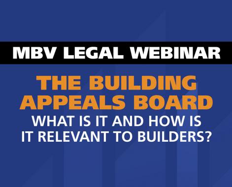 Legal Webinar - The Building Appeals Board – What is it and how is it relevant to builders?