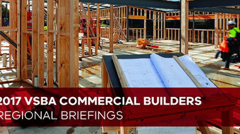 2017 VSBA COMMERCIAL BUILDERS REGIONAL BRIEFINGS