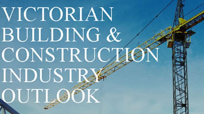VICTORIAN BUILDING AND CONSTRUCTION INDUSTRY OUTLOOK, JUNE 2016